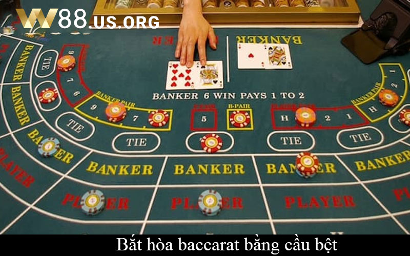 Bắt hòa baccarat bằng cầu bệt