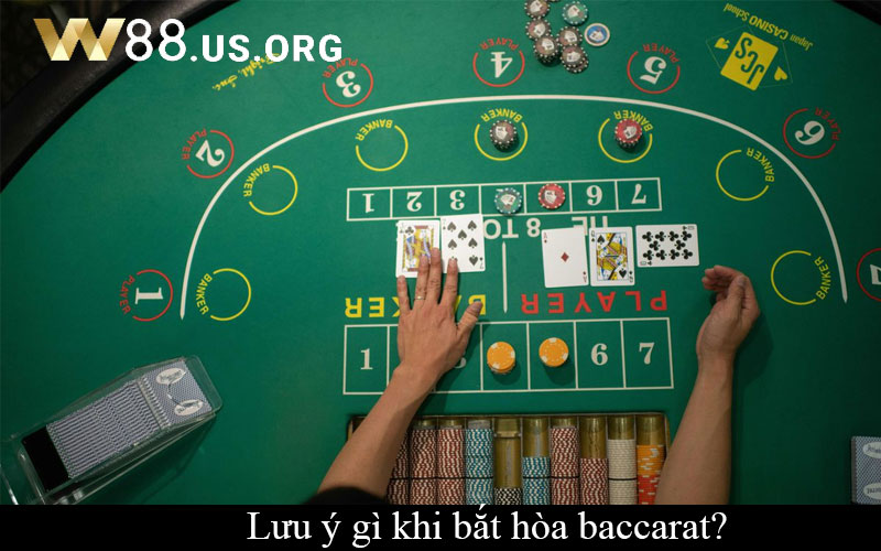 Lưu ý gì khi bắt hòa baccarat?