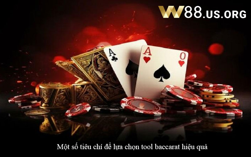 Một số tiêu chí để lựa chọn tool baccarat hiệu quả