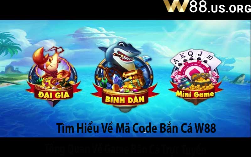 Tìm Hiểu Về Mã Code Bắn Cá W88