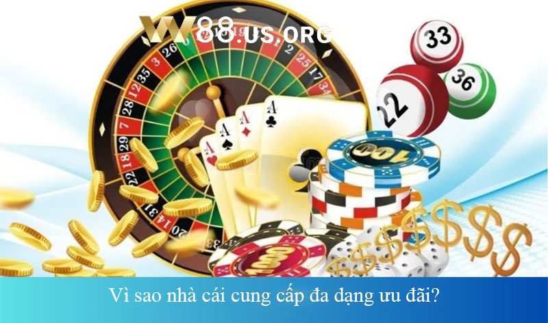 Vì sao nhà cái cung cấp đa dạng ưu đãi?