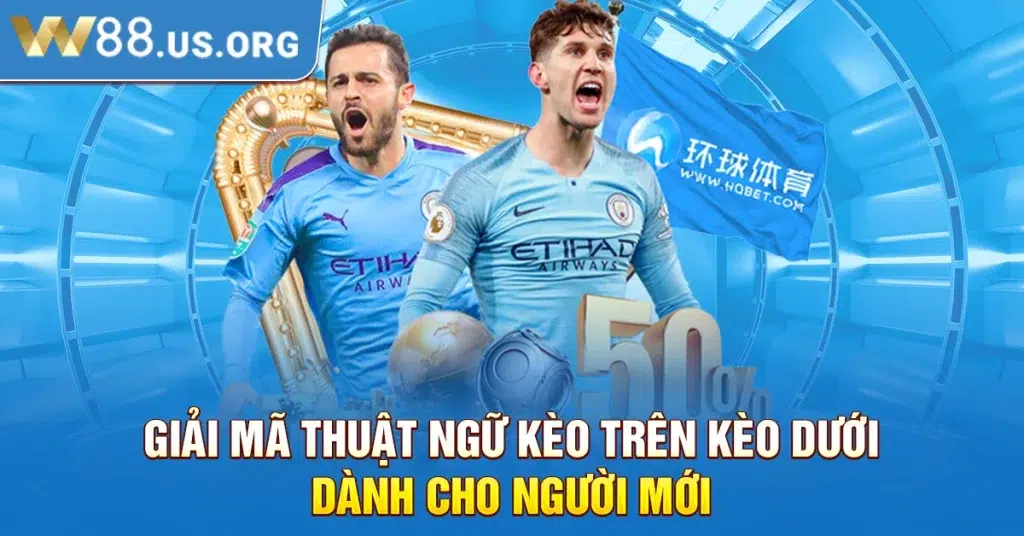 Giải Mã Thuật Ngữ Kèo Trên Kèo Dưới Dành Cho Người Mới